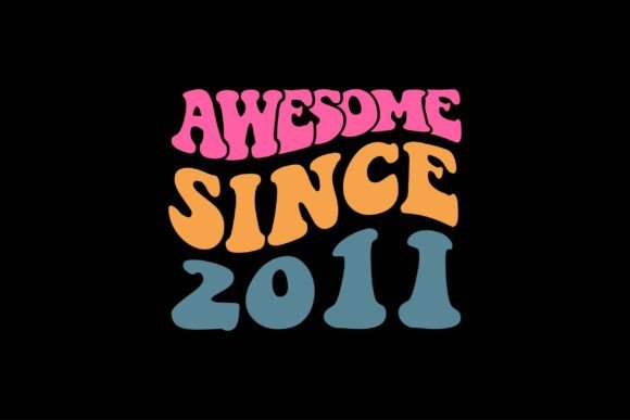 Awesome Since 2011 Graphics Crafts