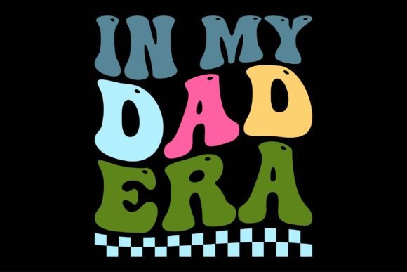 In My Dad Era Graphics & Crafts