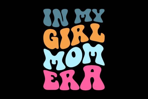 In My Girl Mom Era Graphics & Crafts Review