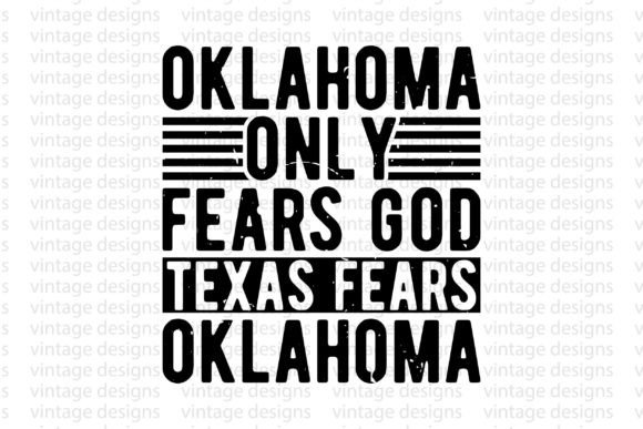 Oklahoma Only Fears God Texas Fears: A Graphics & Crafts Asset