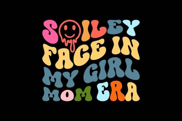 Smiley Face in My Girl Mom Era Graphics Crafts