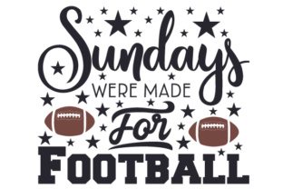 Sundays Were Made for Football Sports & Crafts Design