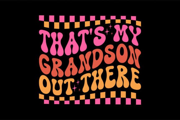 That's My Grandson Out There Graphics for Crafts & Branding